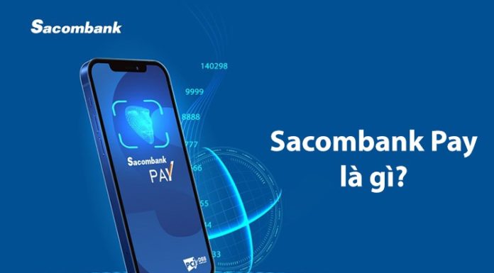 What is Sacombank Pay? Discover Sacombank Pay’s features and how to download it on your phone